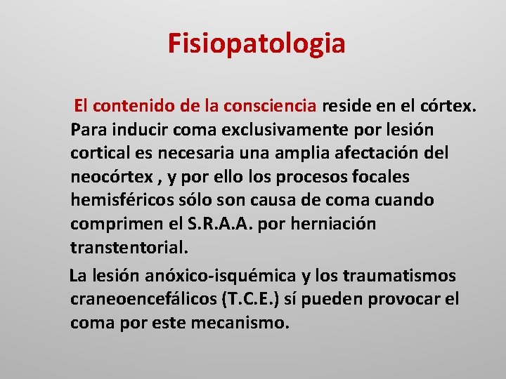 Fisiopatologia El contenido de la consciencia reside en el córtex. Para inducir coma exclusivamente