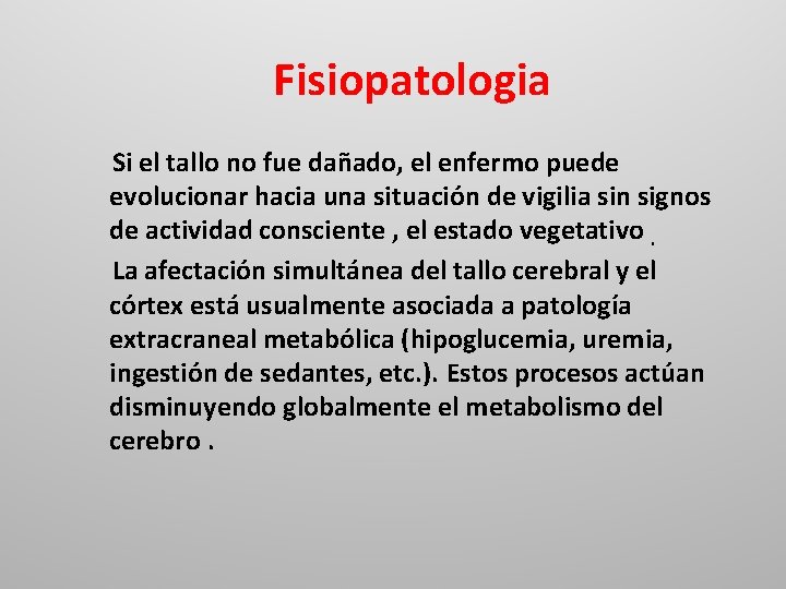 Fisiopatologia Si el tallo no fue dañado, el enfermo puede evolucionar hacia una situación