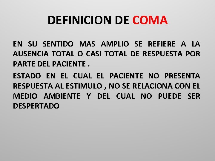 DEFINICION DE COMA EN SU SENTIDO MAS AMPLIO SE REFIERE A LA AUSENCIA TOTAL