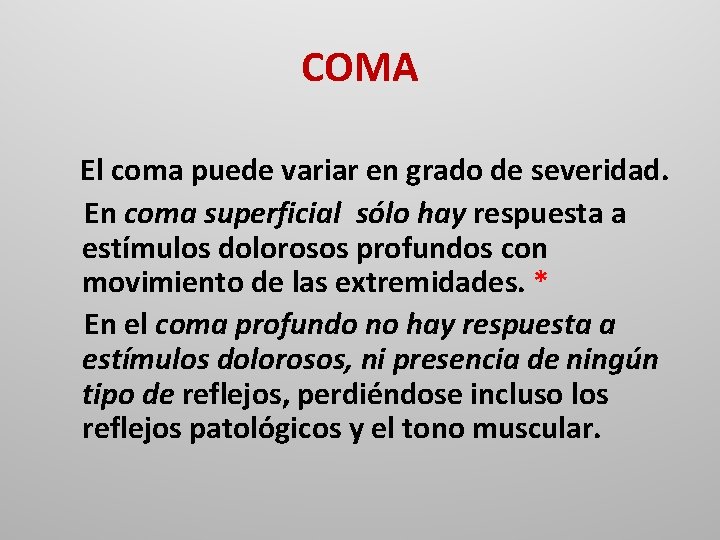 COMA El coma puede variar en grado de severidad. En coma superficial sólo hay