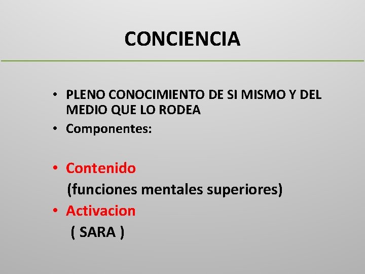 CONCIENCIA • PLENO CONOCIMIENTO DE SI MISMO Y DEL MEDIO QUE LO RODEA •