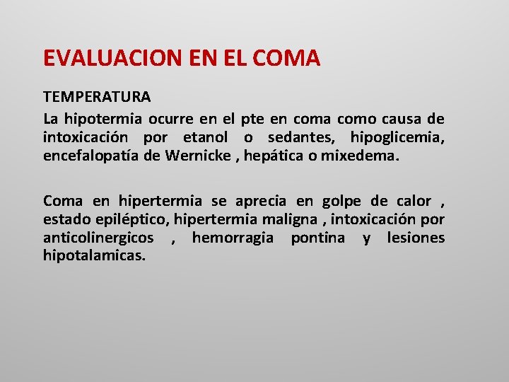 EVALUACION EN EL COMA TEMPERATURA La hipotermia ocurre en el pte en coma como