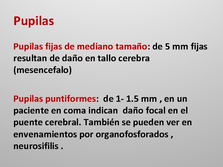 Pupilas fijas de mediano tamaño: de 5 mm fijas resultan de daño en tallo