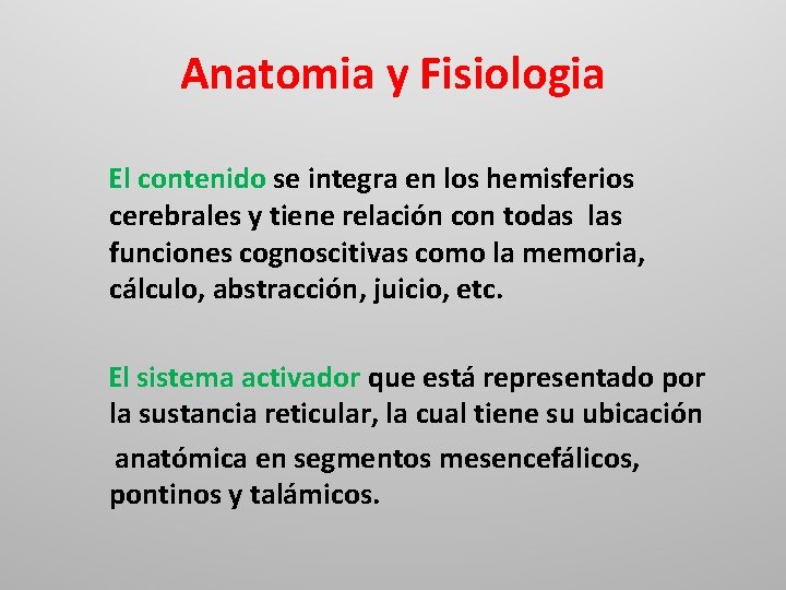 Anatomia y Fisiologia El contenido se integra en los hemisferios cerebrales y tiene relación