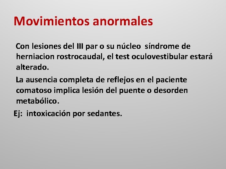 Movimientos anormales Con lesiones del III par o su núcleo síndrome de herniacion rostrocaudal,