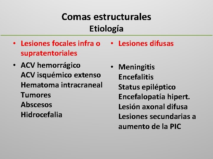 Comas estructurales Etiología • Lesiones focales infra o • Lesiones difusas supratentoriales • ACV