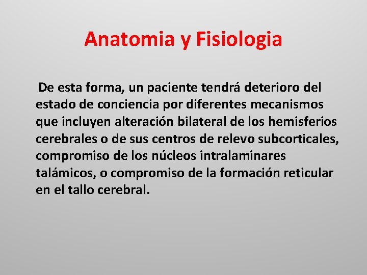 Anatomia y Fisiologia De esta forma, un paciente tendrá deterioro del estado de conciencia