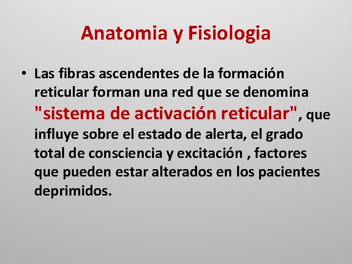 Anatomia y Fisiologia • Las fibras ascendentes de la formación reticular forman una red