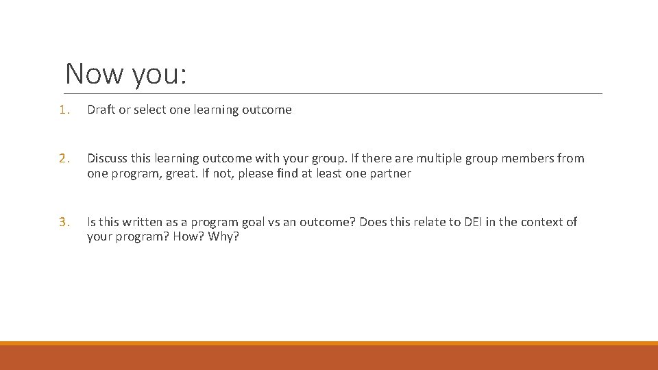 Now you: 1. Draft or select one learning outcome 2. Discuss this learning outcome