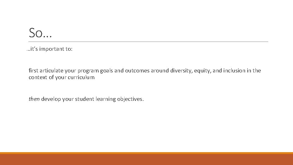 So… …it’s important to: first articulate your program goals and outcomes around diversity, equity,