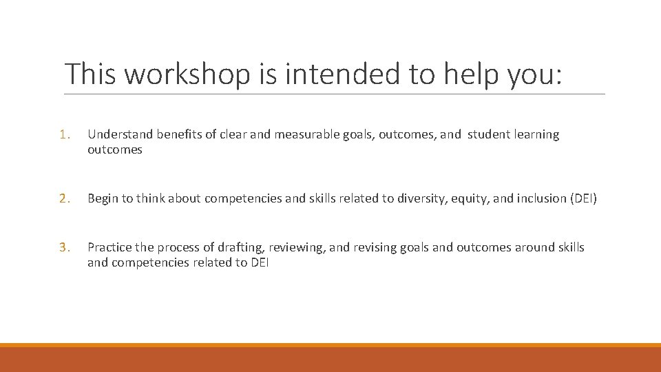 This workshop is intended to help you: 1. Understand benefits of clear and measurable