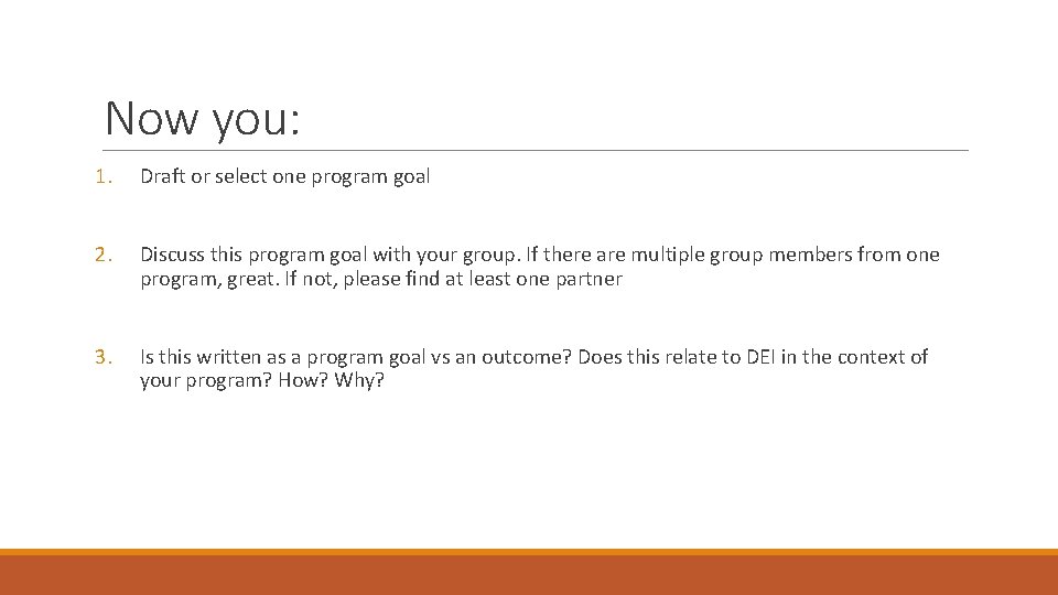 Now you: 1. Draft or select one program goal 2. Discuss this program goal