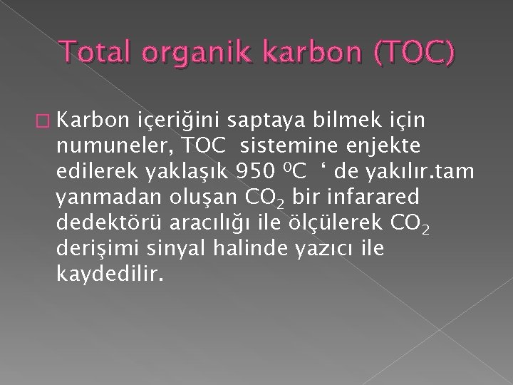 Total organik karbon (TOC) � Karbon içeriğini saptaya bilmek için numuneler, TOC sistemine enjekte