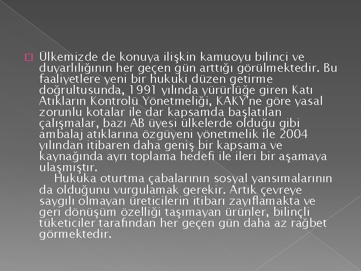 � Ülkemizde de konuya ilişkin kamuoyu bilinci ve duyarlılığının her geçen gün arttığı görülmektedir.