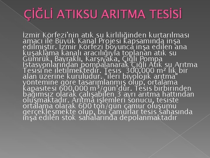 ÇİĞLİ ATIKSU ARITMA TESİSİ İzmir Körfezi'nin atık su kirliliğinden kurtarılması amacı ile Büyük Kanal ÇİĞLİ ATIKSU ARITMA TESİSİ İzmir Körfezi'nin atık su kirliliğinden kurtarılması amacı ile Büyük Kanal