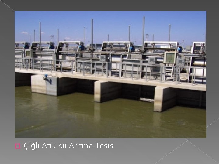 � Çiğli Atık su Arıtma Tesisi � Çiğli Atık su Arıtma Tesisi