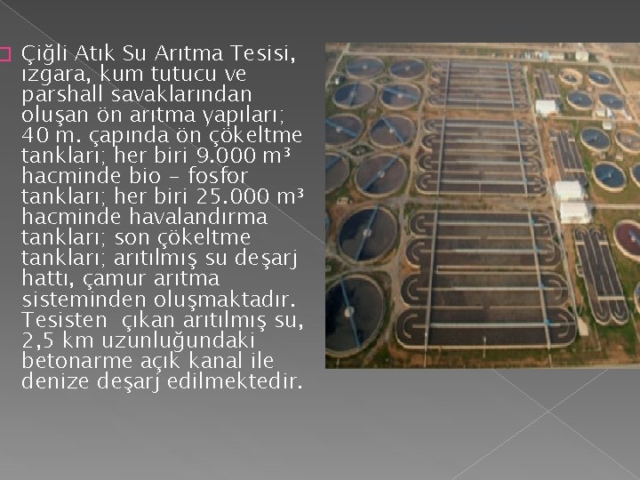 � Çiğli Atık Su Arıtma Tesisi, ızgara, kum tutucu ve parshall savaklarından oluşan ön