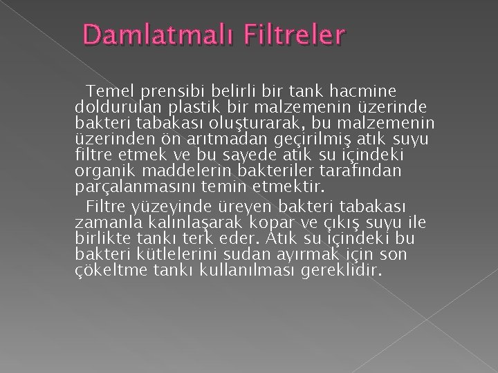 Damlatmalı Filtreler Temel prensibi belirli bir tank hacmine doldurulan plastik bir malzemenin üzerinde bakteri