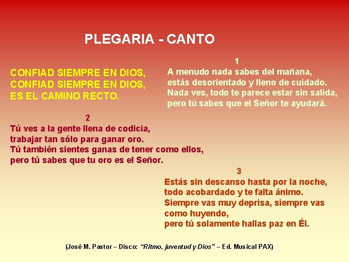 PLEGARIA - CANTO CONFIAD SIEMPRE EN DIOS, ES EL CAMINO RECTO. 1 A menudo