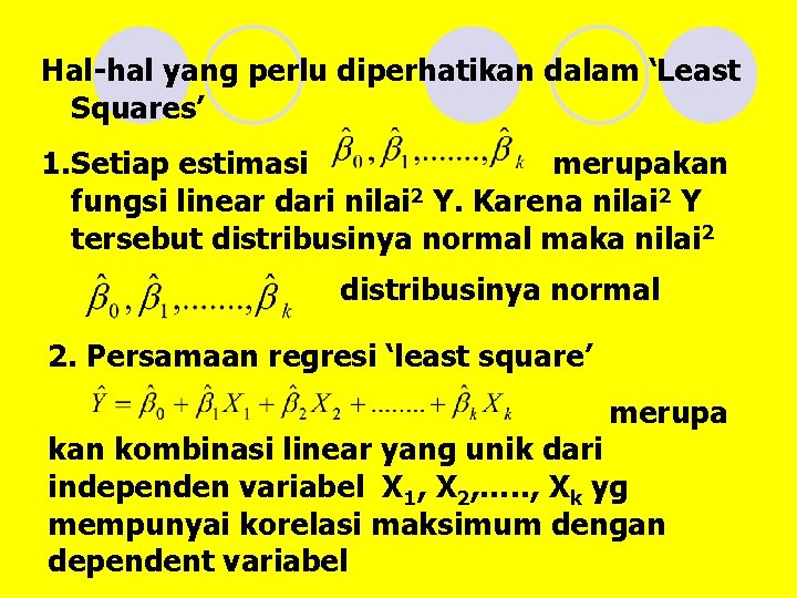 Hal-hal yang perlu diperhatikan dalam ‘Least Squares’ 1. Setiap estimasi merupakan fungsi linear dari