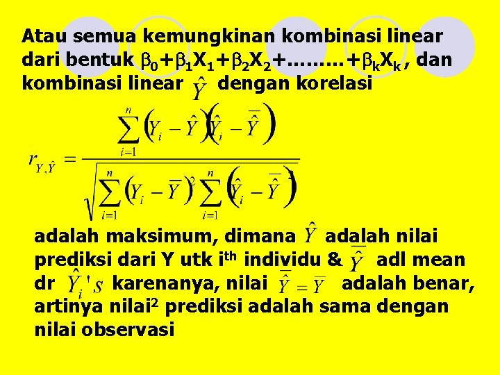 Atau semua kemungkinan kombinasi linear dari bentuk b 0+b 1 X 1+b 2 X