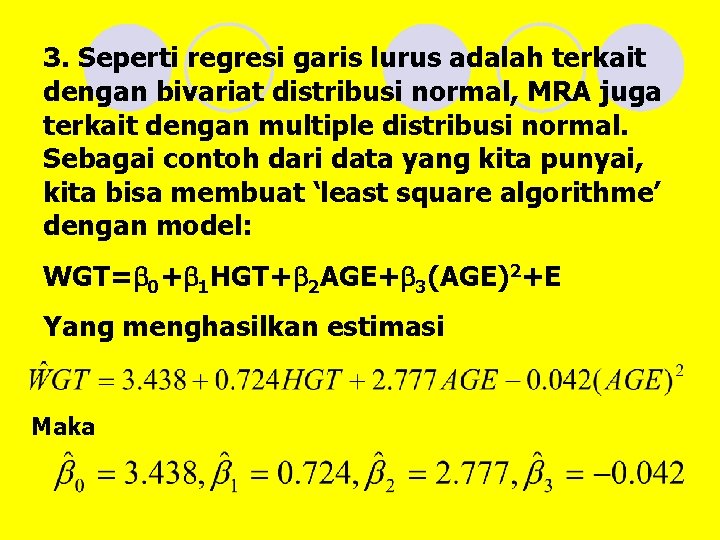 3. Seperti regresi garis lurus adalah terkait dengan bivariat distribusi normal, MRA juga terkait