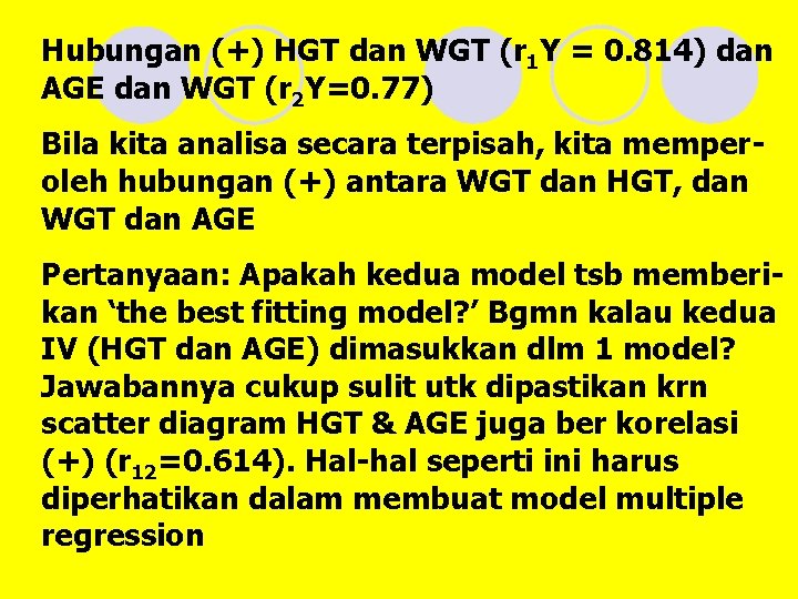 Hubungan (+) HGT dan WGT (r 1 Y = 0. 814) dan AGE dan