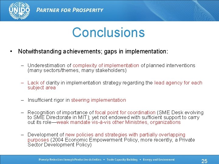Conclusions • Notwithstanding achievements; gaps in implementation: – Underestimation of complexity of implementation of