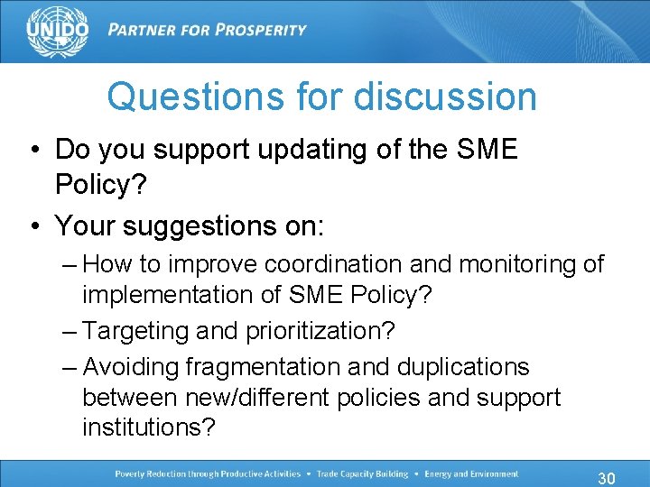 Questions for discussion • Do you support updating of the SME Policy? • Your