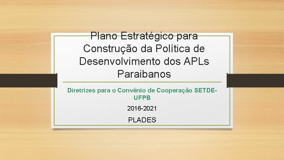 Plano Estratégico para Construção da Política de Desenvolvimento dos APLs Paraibanos Diretrizes para o