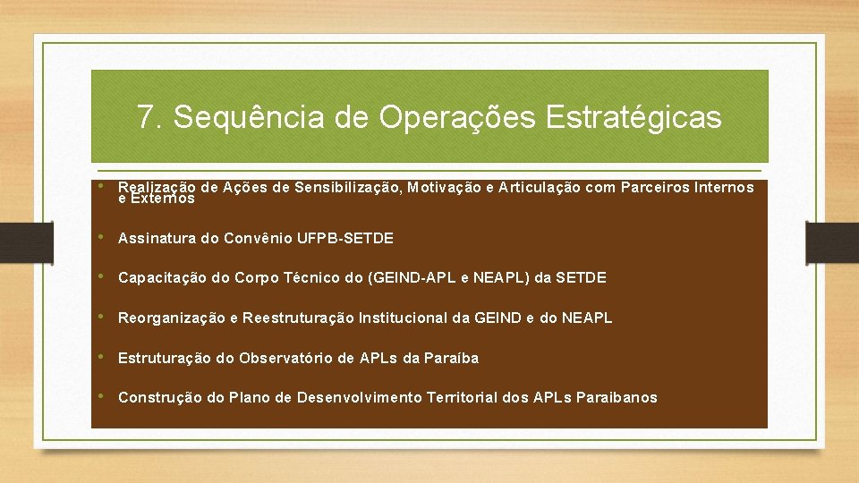 7. Sequência de Operações Estratégicas • Realização de Ações de Sensibilização, Motivação e Articulação