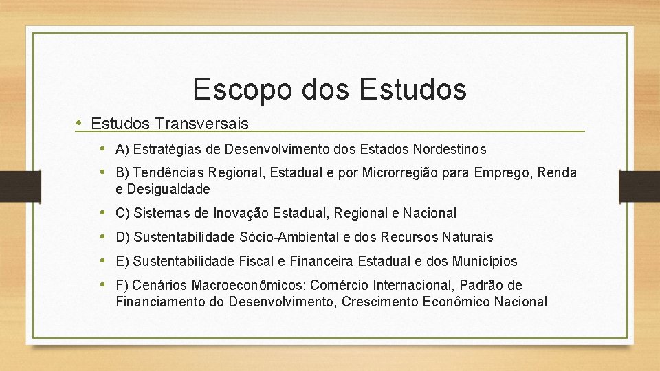Escopo dos Estudos • Estudos Transversais • A) Estratégias de Desenvolvimento dos Estados Nordestinos