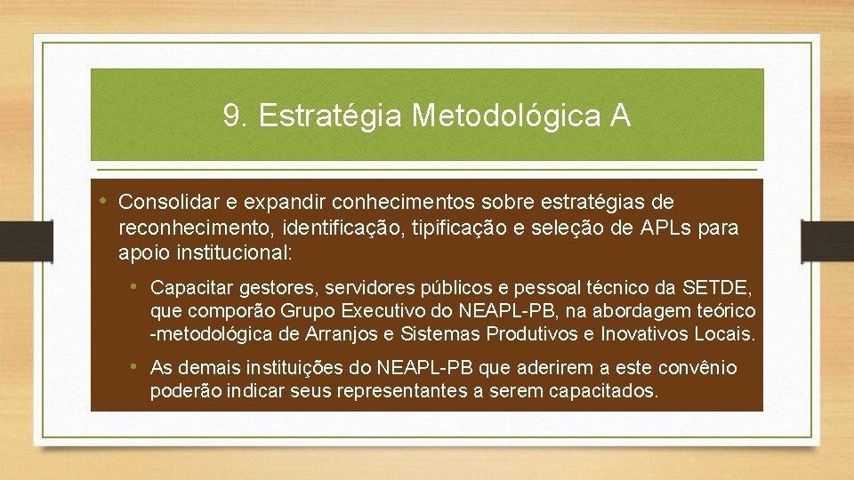 9. Estratégia Metodológica A • Consolidar e expandir conhecimentos sobre estratégias de reconhecimento, identificação,