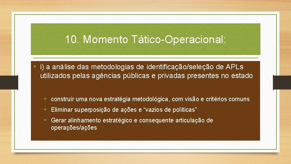 10. Momento Tático-Operacional: • i) a análise das metodologias de identificação/seleção de APLs utilizados