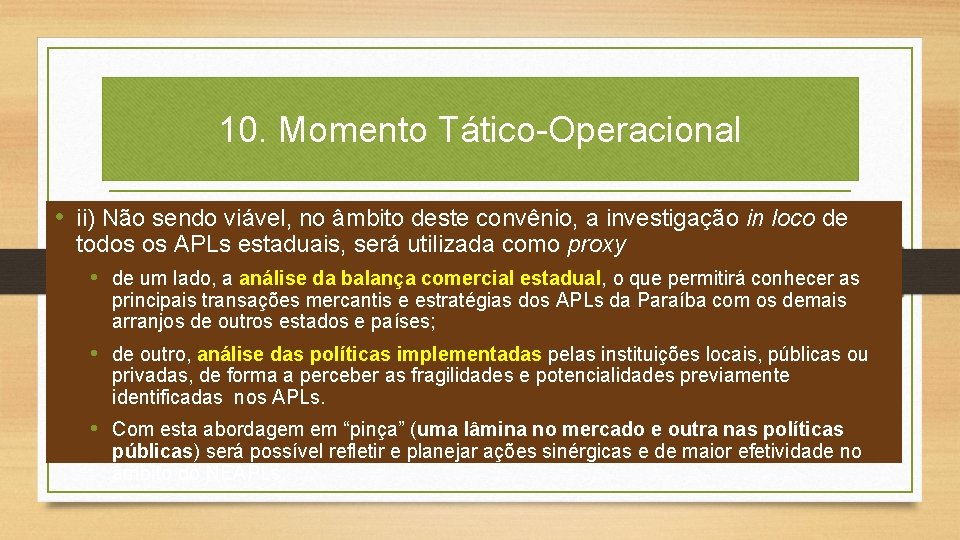 10. Momento Tático-Operacional • ii) Não sendo viável, no âmbito deste convênio, a investigação