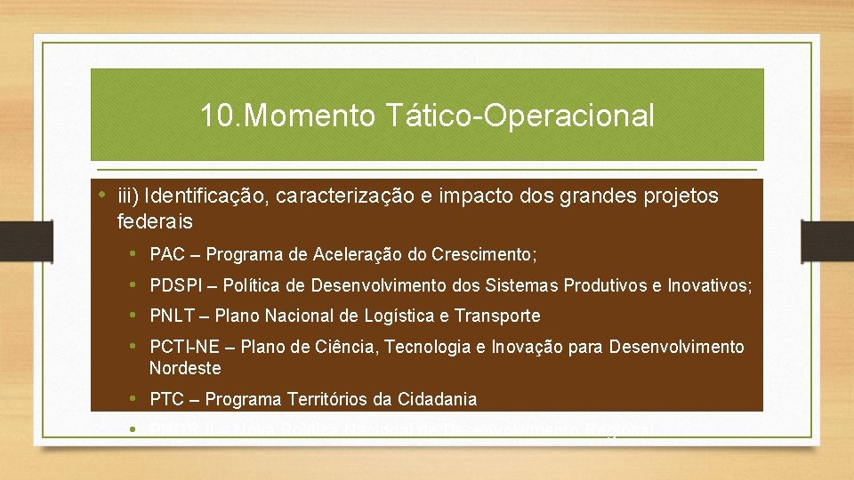 10. Momento Tático-Operacional • iii) Identificação, caracterização e impacto dos grandes projetos federais •