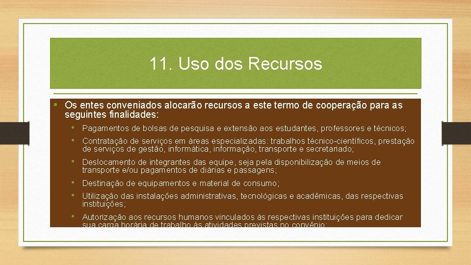 11. Uso dos Recursos • Os entes conveniados alocarão recursos a este termo de