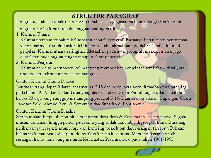 STRUKTUR PARAGRAF Paragraf adalah suatu pikiran yang membahas satu gagasan melalui serangkaian kalimat. Paragraf