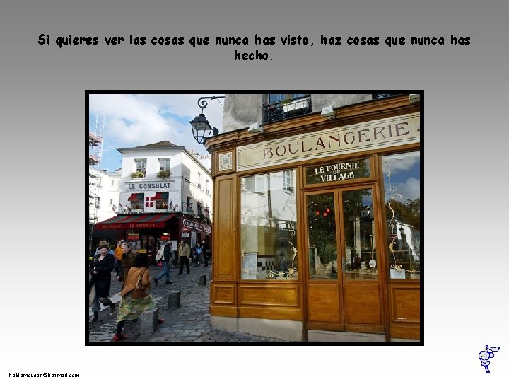 Si quieres ver las cosas que nunca has visto, haz cosas que nunca has