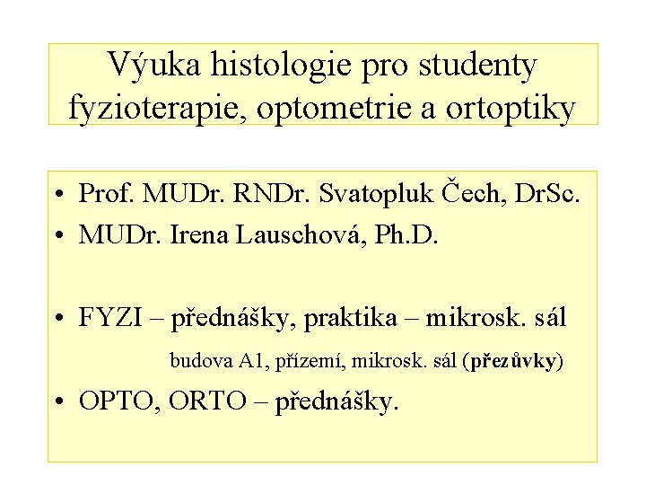 Výuka histologie pro studenty fyzioterapie, optometrie a ortoptiky • Prof. MUDr. RNDr. Svatopluk Čech,