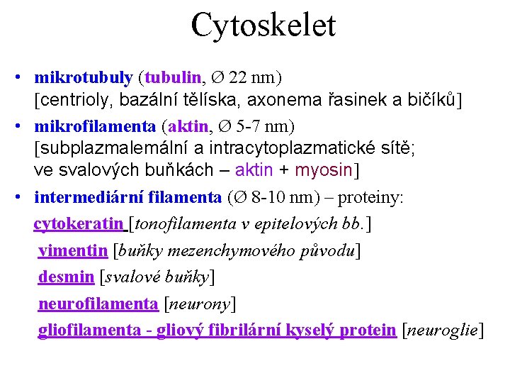 Cytoskelet • mikrotubuly (tubulin, Ø 22 nm) [centrioly, bazální tělíska, axonema řasinek a bičíků]
