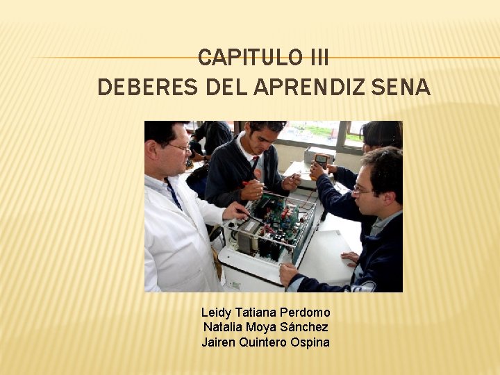 CAPITULO III DEBERES DEL APRENDIZ SENA Leidy Tatiana Perdomo Natalia Moya Sánchez Jairen Quintero