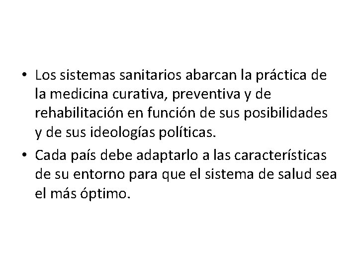  • Los sistemas sanitarios abarcan la práctica de la medicina curativa, preventiva y