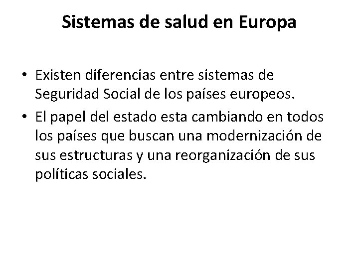 Sistemas de salud en Europa • Existen diferencias entre sistemas de Seguridad Social de