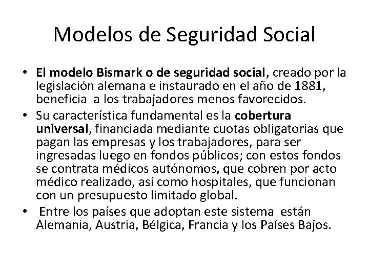 Modelos de Seguridad Social • El modelo Bismark o de seguridad social, creado por