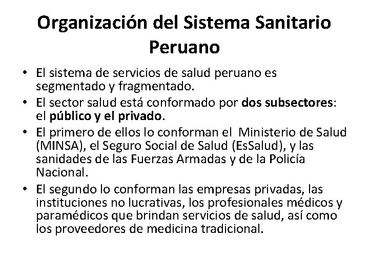 Organización del Sistema Sanitario Peruano • El sistema de servicios de salud peruano es