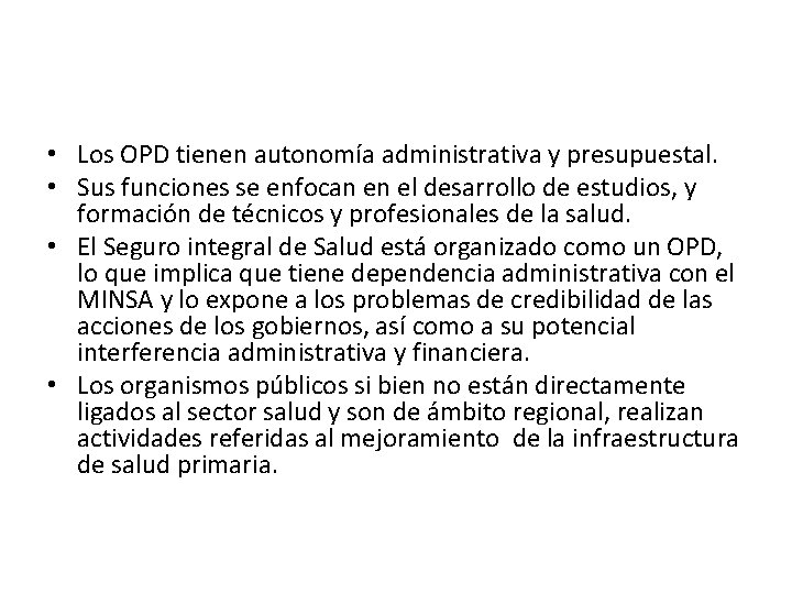  • Los OPD tienen autonomía administrativa y presupuestal. • Sus funciones se enfocan