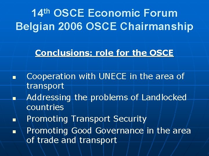 14 th OSCE Economic Forum Belgian 2006 OSCE Chairmanship Conclusions: role for the OSCE 14 th OSCE Economic Forum Belgian 2006 OSCE Chairmanship Conclusions: role for the OSCE
