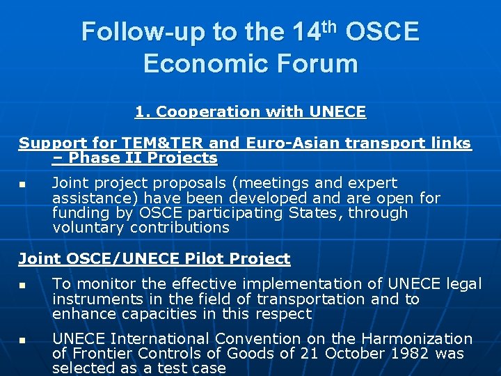 Follow-up to the 14 th OSCE Economic Forum 1. Cooperation with UNECE Support for Follow-up to the 14 th OSCE Economic Forum 1. Cooperation with UNECE Support for