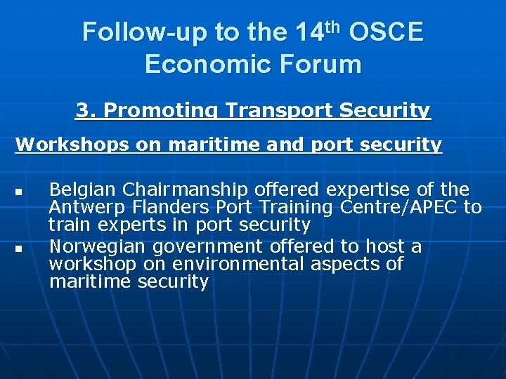 Follow-up to the 14 th OSCE Economic Forum 3. Promoting Transport Security Workshops on Follow-up to the 14 th OSCE Economic Forum 3. Promoting Transport Security Workshops on
